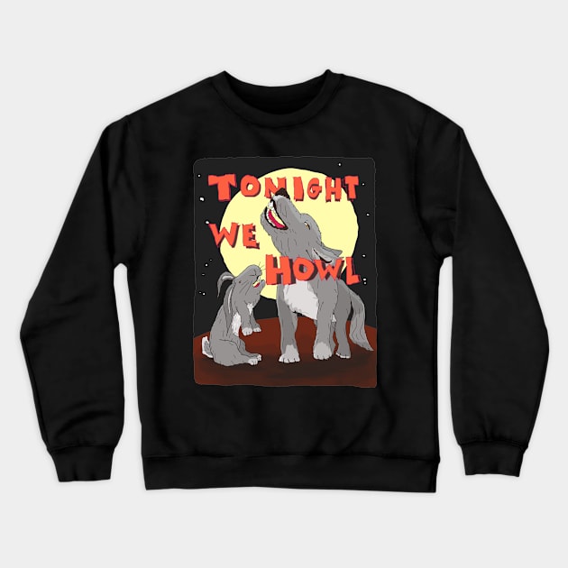 Tonight We Howl Crewneck Sweatshirt by Doodleslice